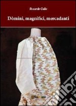 Dòmini, magnifici, mercadanti libro