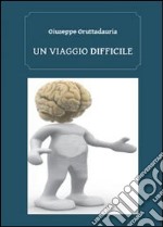 Un viaggio difficile libro