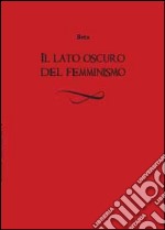 Il Lato oscuro del femminismo libro