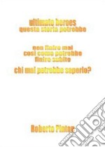 Ultimate heroes. Ediz. italiana libro