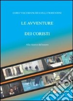 Le avventure dei coristi. Alla ricerca del tesoro libro