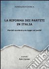 La riforma dei partiti in Italia. Perché conviene una legge sui partiti libro