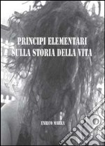 Principi elementari sulla storia della vita libro