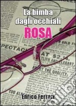 La bimba dagli occhiali rosa libro