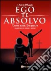 Ego te absolvo libro di D'Angelo Aniello