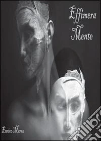 Effimera mente