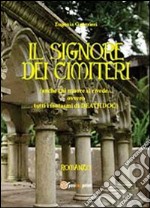 Il signore dei cimiteri. Anche chi muore si rivede. Ovvero tutti i fantasmi di Deathdoc libro