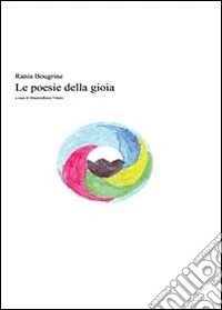 Rania Bougrine. Le poesie della gioia libro