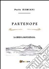 Partenope libro di Damiani Paolo