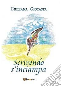 Scrivendo s'inciampa libro