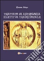 Trattato di astrologia elettiva tradizionale libro