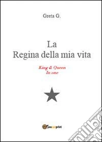 La regina della mia vita libro