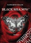 Black shadow libro di Keller Katherine