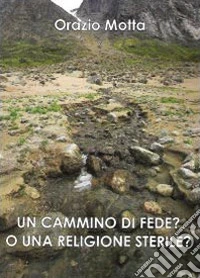 Un cammino di fede o una religione sterile? libro