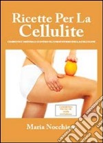 Ricette cosmetiche per contrastare gli inestetismi della cellulite libro