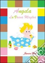 Angela la vasca magica libro