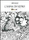 L'anima di vetro libro di Ballerini Lucia