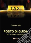 Posto di guida: voci, luci, storie di un taxi notturno libro