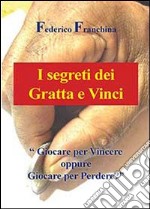 I segreti dei Gratta e Vinci