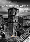 I misteri del Goleto. Viaggio attraverso le simbologie medievali alla scoperta di una affascinante abbazia d'Italia libro di Di Donato Marco