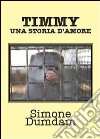 Timmy, una storia d'amore libro