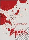 Blood. Ediz. italiana libro di Colombo Bruno
