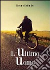 L'ultimo uomo libro di Colombo Bruno