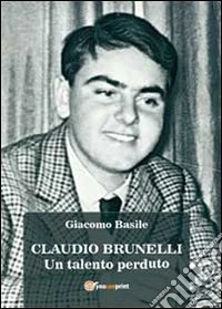Claudio Brunelli. Un talento perduto