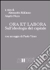 Ora et labora. Sull'ideologia del capitale libro