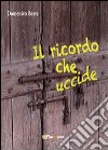 Il ricordo che uccide libro