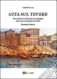 Gita sul Tevere (Tre uomini su un barcone in compagnia di un cane non proprio di razza) libro