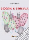 Ciccino e Cinella. Ediz. illustrata libro