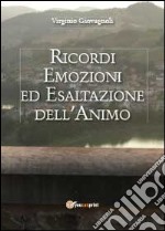 Ricordi emozioni ed esaltazione dell'animo libro