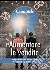 Aumentare le vendite libro di Melle Cosimo