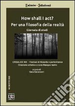 How shall I act? Per una filosofia della realtà