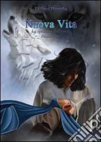 Nuova vita. La speranza dell'erede. Vol. 1 libro