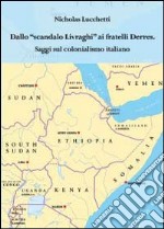 Dallo scandalo Livraghi ai fratelli Derres. Saggi sul colonialismo italiano libro