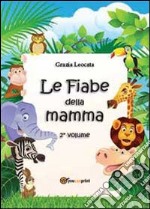 Le fiabe della mamma. Vol. 2 libro