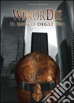 WinorDie. Il gioco degli dei