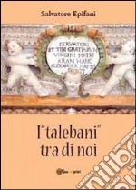 I «talebani» tra di noi libro