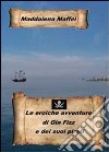 Le eroiche avventure di Gin Fizz e dei suoi pirati libro di Maffei Maddalena