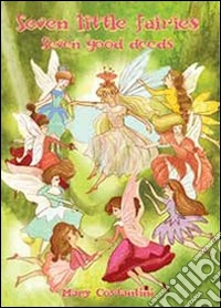 Seven little fairies. Seven good deeds libro