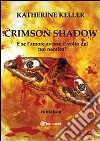 Crimson shadow libro di Keller Katherine