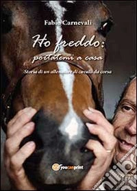 Ho freddo: portatemi a casa libro