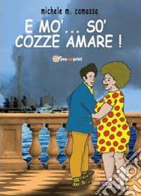 E mo' so' cozze amare libro
