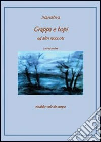 Grappa e topi ed altri racconti