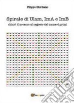 Spirale di Ulam, ImA e ImB, chiavi d'accesso al segreto dei numeri primi