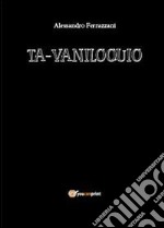 Ta-vaniloquio