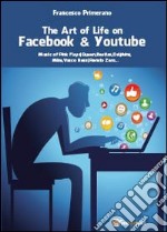 The art of life on Facebook & Youtube libro