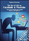 The art of life on Facebook & Youtube libro
